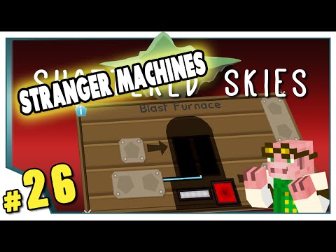 Minecraft: Shattered Skies - #26 - Stranger Machines (FTB Skyblock)