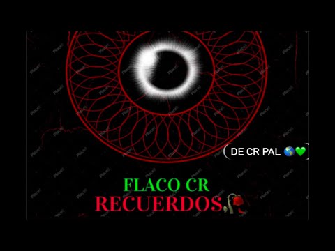 FLACO CR - RECUERDOS💔🥀