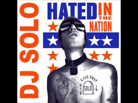 DJ Solo - Hated In The Nation (Full)
