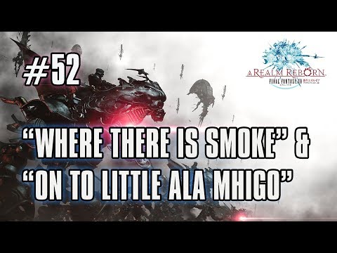 FFXIV: ARR - Part 52 - "Where There Is Smoke" & "On To Little Ala Mhigo" Missions