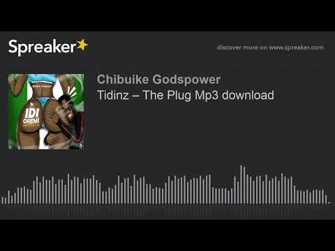 Tidinz – The Plug Mp3 download (made with Spreaker)