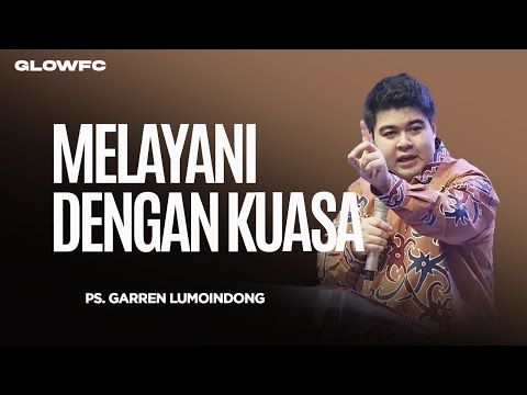 Melayani Dengan Kuasa - Ps. Garren Lumoindong