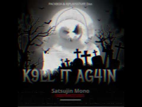 Satsujin Mono - K9LL !T AG41N (PACKBOX & RJPLAYSSTUFF DISS)