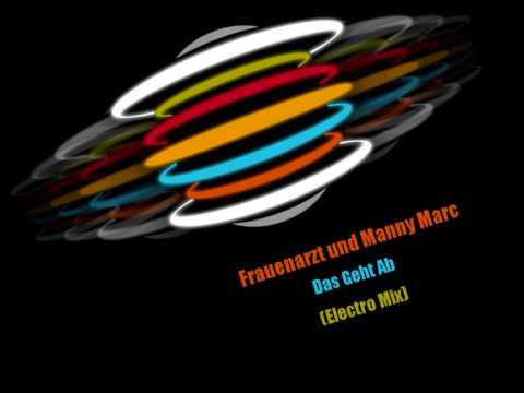 Frauenarzt und Manny Marc - Das Geht Ab (Electro Mix)