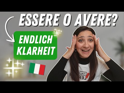 Essere oder Avere? Die wichtigsten italienischen Verben endlich verstehen! Italienisch für Anfänger