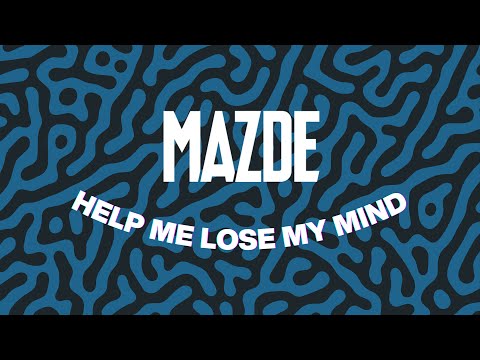 Mazde - Help Me Lose My Mind