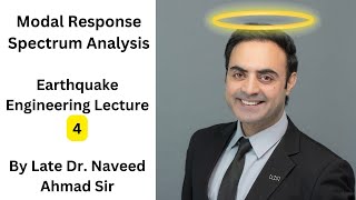 Dr Naveed Ahmad: Modal Response Spectrum Analysis - Earthquake Engineering Lecture 4