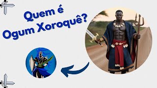 A verdadeira história de Ogum Xoroquê - O Ogum com Exu