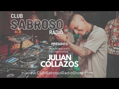 Club Sabroso Radio - House Sessions with Guest DJ Julian Collazos