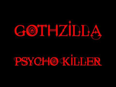 Gothzilla - Psycho Killer - Talking Heads cover