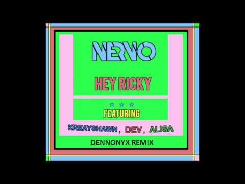 NERVO ft. Dev, Kreayshawn, Alisa - Hey Ricky (Dennonyx Remix)