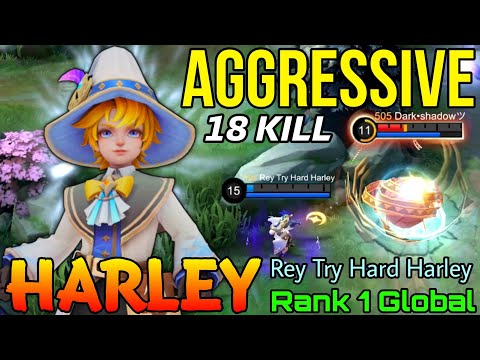 18 Kills Harley Aggressive Gameplay - Top 1 Global Harley by Rey Try Hard Harley - Mobile Legends