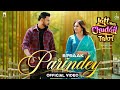 Parindey - B Praak | Gippy Grewal Official Video | Sargun Mehta | B Praak New Punjabi Song 2024