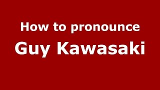 How to pronounce Guy Kawasaki