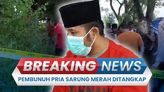 BREAKING NEWS: Pelaku Pembunuhan Pria Bersarung Merah di Madura Ditangkap, Dipicu Perselingkuhan