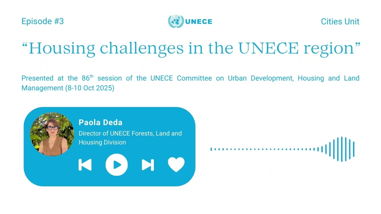 UNECE Cities Podcast🏛️ EPISODE 3 – “Housing Challenges in the UNECE region"