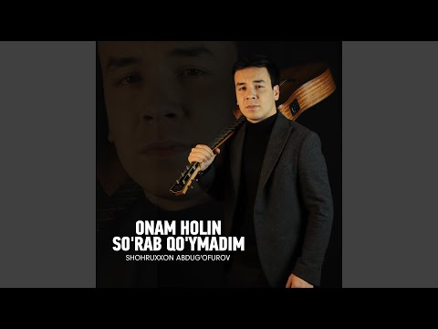Onam holin so'rab qo'ymadim