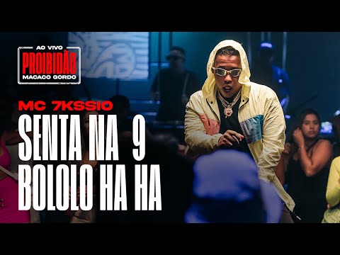 MC 7Kssio - Senta na 9 / Bololo Haha | Proibidão Macaco Gordo (Ao Vivo)