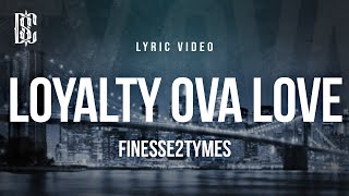 Finesse2Tymes - Loyalty Ova Love | Lyrics