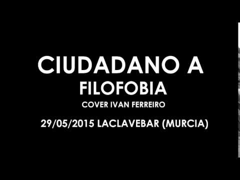 Filofobia: Ciudadano A, LaClaveBar (Murcia), 29.05.2015