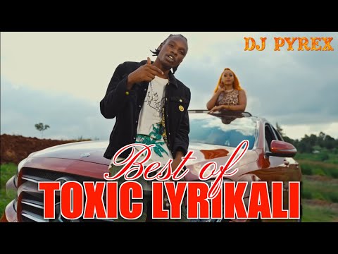 DJ PYREX - BEST OF TOXIC LYRIKALI VIDEO MIX 2025| BUD FLOWERS| BACKBENCHER| CHINJE| SICK| HOOD