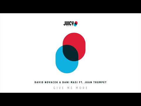 David Novacek & Dani Masi feat  Juan Trumpet  Give Me More