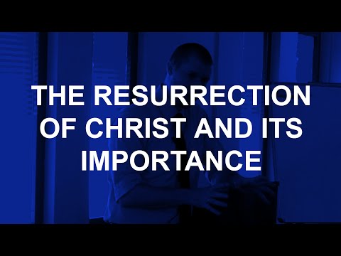 The Resurrection of Christ and its Importance (Luke 24:36-43)