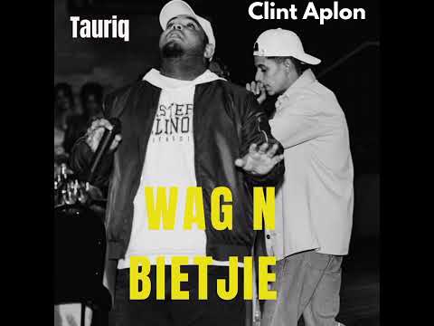 Tauriq - Wag n bietjie(ft Clint Aplon)