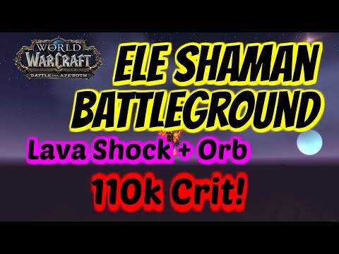 🔥WoW BFA Elemental Shaman PvP | Lava Shock + Orb = 110k crit!