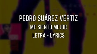 Me Siento Mejor - Pedro Suárez Vértiz // Letra // Lyrics