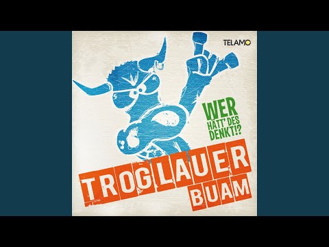 Weit weit fort - Troglauer Buam