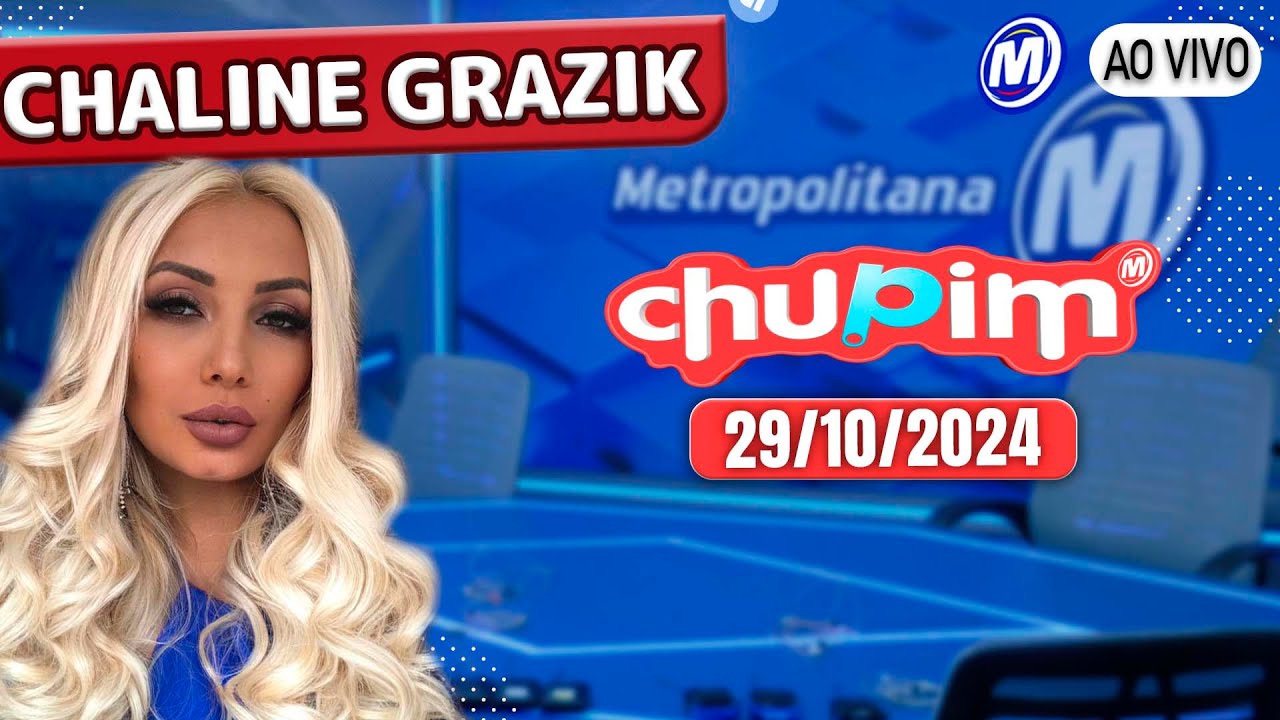 CHALINE GRAZIK - CHUPIM METROPOLITANA - 29/10/2024