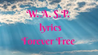 W.A.S.P. (lyrics)  Forever Free #wasp #foreverfree #wasplyrics