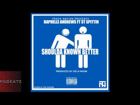 Raphelle Andrews ft. ST Spittin - Shoulda Known Better [Prod. By De' La Musik] [New 2014]