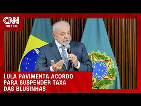 Lula pavimenta acordo para suspender taxa das blusinhas | LIVE CNN