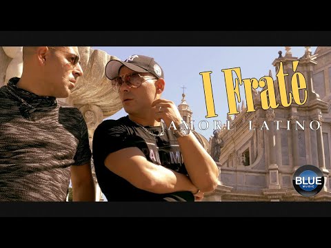 I FRATÈ - Amore Latino (Video Ufficiale 2019)