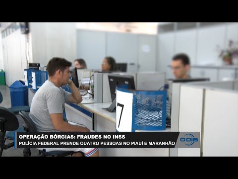Operação Bórgias prende quatro pessoas no Piauí e Maranhão por fraudes no INSS 10 03 2023