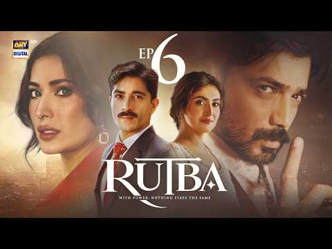 Rutba EP 6 | 26 Oct 2026 | Hiba Bukhari | Talha Chahour | Zahid Ahmed | Mehwish Hayat | ARY Digital