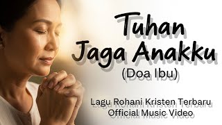 Download lagu Tuhan Jaga Anakku, di Rantau (Doa Ibu) | Lagu Rohani Penguat Hati Saat Rindu dan Jarak mp3