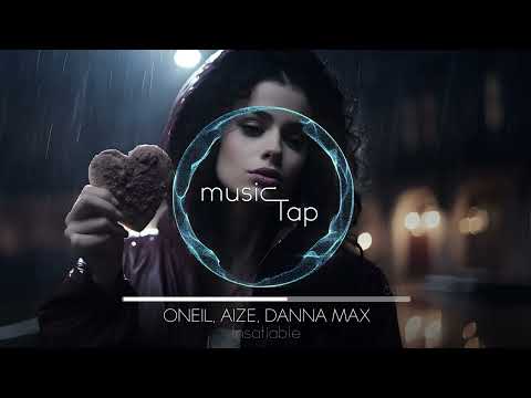 ONEIL, Aize & Danna Max - Insatiable