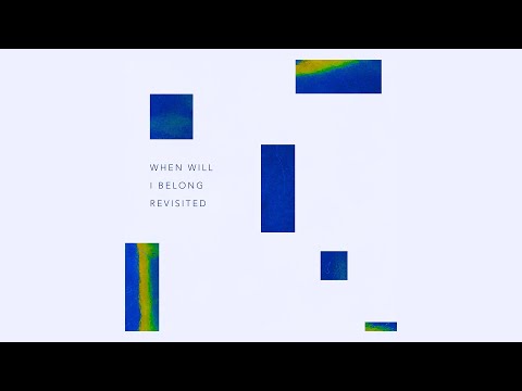When Will I Belong (Revisited) - Geographer (Official Audio)