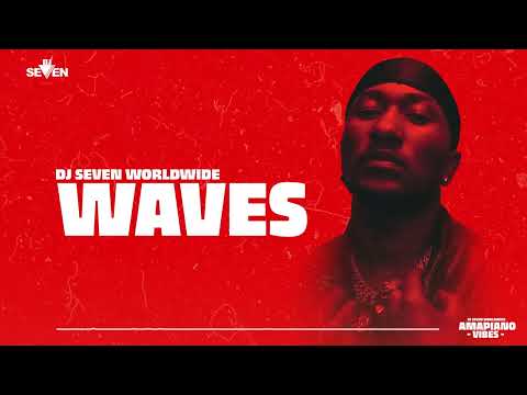 Dj Seven Worldwide - Waves (Amapiano Vibes) #11