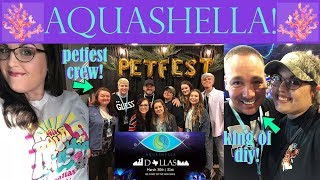 AQUASHELLA Dallas, TX | Petfest Booth, the King of DIY, & More!