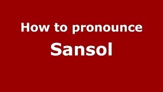 How to pronounce Sansol