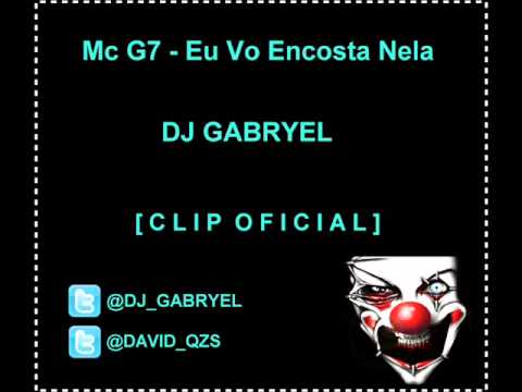 MC G7 - EU VOU ENCOSTA NELA ♪♫ { DJ GABRYEL }