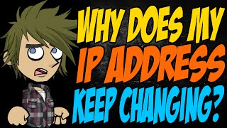 Why Does My IP Address Keep Changing?