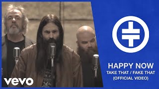 Take That / Fake That - Happy Now - The Video