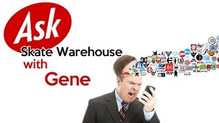 Ask Skate Warehouse - Gene