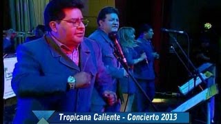 TROPICANA CALIENTE 2026 - TE QUIERO CHIQUITA - CONCIERTO 2013 [4]