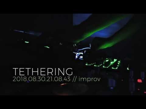 Tethering - 2016.08.30.21.08.43 // improv